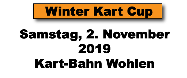 Winter Kart Cup – 2. November 2019 Wohlen – Update Zeitplan